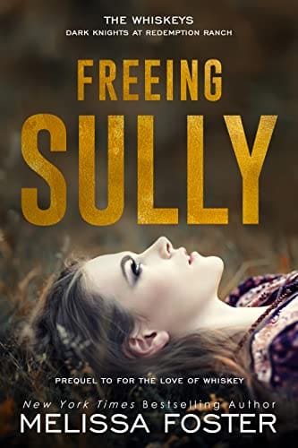 Freeing Sully - Prequel to For the Love of Whiskey by Melissa Foster, detailing Sullivan “Sully” Tate’s escape from the Free Rebellion compound.